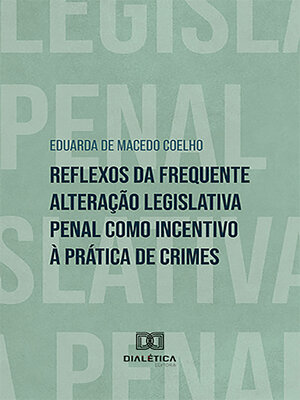 cover image of Reflexos da frequente alteração legislativa penal como incentivo à prática de crimes